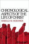 Chronological Aspects of the Life of Christ - Harold W. Hoehner