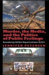 Murder, the Media, and the Politics of Public Feelings: Remembering Matthew Shepard and James Byrd Jr. - Jennifer Petersen