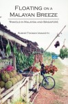 Floating on a Malayan Breeze: Travels in Malaysia and Singapore - Sudhir Thomas Vadaketh