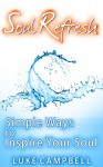 Self Help: Simple Ways to inspire your soul and get past the illusions you have been conditioned to believe all your life.: Personal Success, Personal ... Success, New Age, Meditation, Self Help) - Luke Campbell