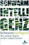 Schwarmintelligenz: Wie Einfache Regeln Großes Möglich Machen - Len Fisher, Jürgen Neubauer