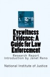 Eyewitness Evidence: A Guide for Law Enforcement: Research Report: Introduction by Janet Reno - National Institute of Justice