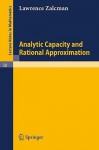 Analytic Capacity And Rational Approximation (Lecture Notes In Mathematics) - Lawrence Zalcman