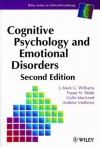 Cognitive Psychology and Emotional Disorders (Wiley Series in Clinical Psychology) - Mark Williams, Fraser N. Watts, Colin M. MacLeod, Andrew Mathews