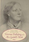 Victorian Publishing and Mrs. Gaskell's Work Victorian Publishing and Mrs. Gaskell's Work - Linda K. Hughes, Michael Lund