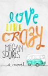 Love Like Crazy - Megan Squires, Tiffany Tillman