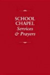 School Chapel Services & Prayers - Scott E. Erickson