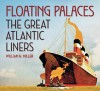 Floating Palaces: The Great Atlantic Liners - William H. Miller Jr.