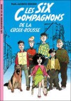 Les six compagnons de la Croix Rousse - Paul-Jacques Bonzon