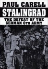 Stalingrad: The Defeat of the German 6th Army - Paul Carell