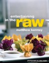 Entertaining in the Raw - Matthew Kenney, Miha Matei