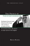 The Prince of Counterterrorism: Washington's favorite Saudi, Muhammad bin Nayef, is the scourge of al-Qaida and Iran but no friend of those who want to ... reforms in the kingdom (The Brookings Essay) - Bruce Riedel