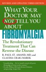 What Your Doctor May Not Tell You About Fibromyalgia: The Revolutionary Treatment That Can Reverse the Disease - R. Paul St. Amand, Claudia Craig Marek