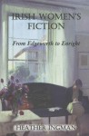 Irish Women's Fiction: From Edgeworth to Enright - Heather Ingman