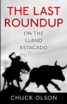 The Last Roundup on the Llano Estacado - Chuck Olson