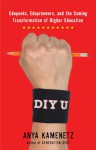 DIY U: Edupunks, Edupreneurs, and the Coming Transformation of Higher EducationEdupunks, Edupreneurs, and the Coming Transformation of Higher Education - Anya Kamenetz