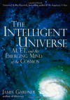 The Intelligent Universe: AI, ET, and the Emerging Mind of the Cosmos - James N. Gardner, Ray Kurzweil