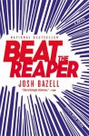 Beat the Reaper (Peter Brown #1) - Josh Bazell