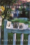 The First Desire: A Novel - Nancy Reisman