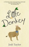 Little Donkey: - a short story - Jodi Taylor