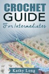 Crochet Guide For Intermediates - Kathy Long