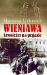 Wieniawa. Szwoleżer na pegazie - Mariusz Urbanek