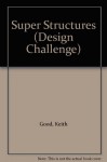 Super Structures (Design Challenge) - Keith Good