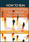 How to Run Successful High-Tech Project-Based Organizations - Fergus O'Connell