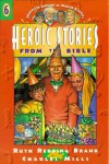 Heroic Stories from the Bible - Ruth Redding Brand, Charles Mills