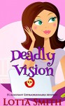 Deadly Vision (PI Assistant Extraordinaire Book 3) - Lotta Smith, Hot Tree Editing