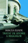 Tratat de istorie a religiilor - Mircea Eliade