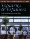 Taylor's Weekend Gardening Guide to Topiaries and Espaliers: Plus Other Designs for Shaping Plants - Linda Yang