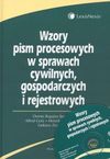 Wzory pism procesowych w sprawach cywilnych, gospodarczych i rejestrowych + CD - Bugajna-Sporczyk Dorota, Alfred Gola, Henryk Pietrzkowski, Tadeusz Żyznowski