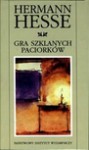 Gra szklanych paciorków : próba opisu życia magistra ludi Józefa Knechta wraz z jego spuścizną pisarską - Hermann Hesse