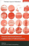 Finance and Governance of Capital Cities in Federal Systems - Enid Slack, Rupak Chattopadhyay