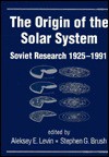 The Origin of the Solar System: Soviet Research 1925-1991 - Aleksey E. Levin, Stephen G. Brush