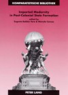 Imported Modernity in Post-Colonial State Formation: The Appropriation of Political, Educational, and Cultural Models in Nineteenth-Century Latin America - Eugenia Roldan Vera, Marcelo Caruso