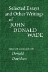 Selected Essays and Other Writings of John Donald Wade - John Donald Wade, Donald Davidson