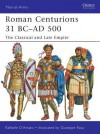 Roman Centurions 31 BC-AD 500: The Classical and Late Empire - Raffaele D'Amato, Giuseppe Rava