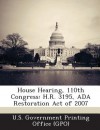 House Hearing, 110th Congress: H.R. 3195, ADA Restoration Act of 2007 - T.G. Bishop, U S Government Printing Office (Gpo)