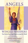 Angels: Winged Whispers - True Stories from Angel Experts around the World - Sophia Fairchild, Flavia Kate Peters