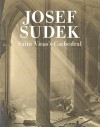 Josef Sudek: Saint Vitus's Cathedral - Josef Sudek