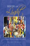 River of Light: A Collection of Poems on Loving, Living and Being - Vijay Singh