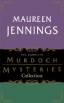 The Complete Murdoch Mysteries Collection: Except the Dying; Under the Dragon's Tail; Poor Tom is Cold; Let Loose the Dogs; Night's Child; Vices of My Blood; Journeyman to Grief - Maureen Jennings