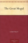 The Great Mogul - Louis Tracy