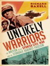 Unlikely Warriors: The British in the Spanish Civil War and the Struggle Against Fascism - Richard Baxell