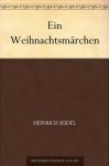 Ein Weihnachtsmärchen (German Edition) - Heinrich Seidel