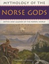 Mythology of the Norse Gods: Myths and Legends of the Nordic Word - Arthur Cotterell