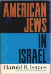 American Jews In Israel - Harold R. Isaacs