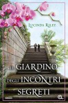 Il giardino degli incontri segreti - Lucinda Riley, Luisa Maldera